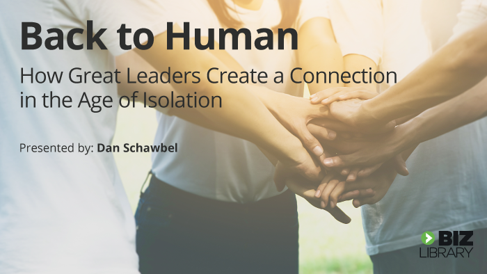Back to Human - How Great Leaders Create Connection in the Age of Isolation